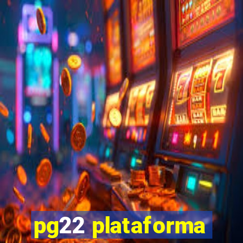 pg22 plataforma